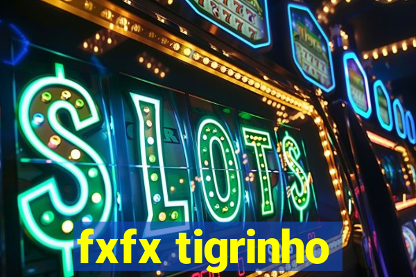 fxfx tigrinho